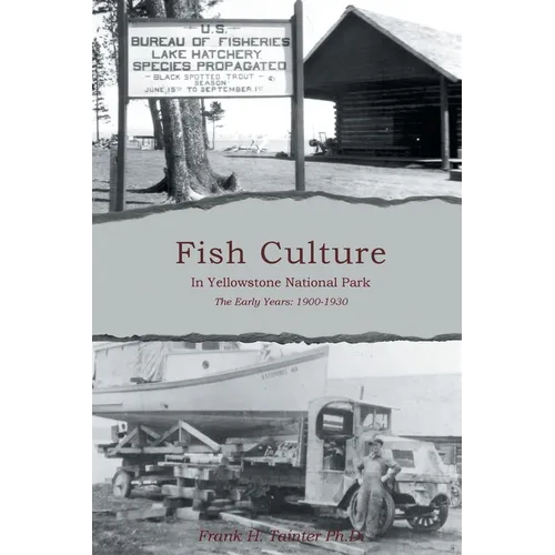 Fish Culture in Yellowstone National Park: The Early Years: 1900-1930 - Paperback