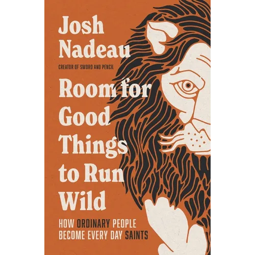 Room for Good Things to Run Wild: How Ordinary People Become Every Day Saints - Paperback