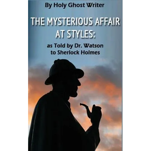 The Mysterious Affair at Styles: As Told by Dr. Watson to Sherlock Holmes (Illustrated) - Paperback