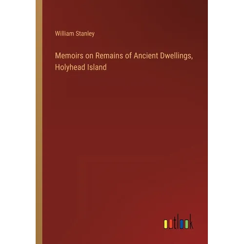Memoirs on Remains of Ancient Dwellings, Holyhead Island - Paperback