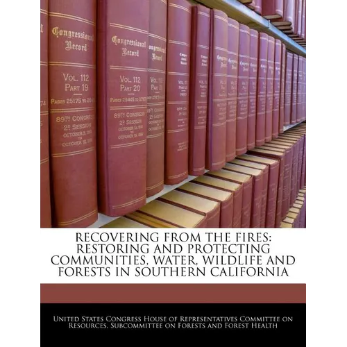 Recovering from the Fires: Restoring and Protecting Communities, Water, Wildlife and Forests in Southern California - Paperback
