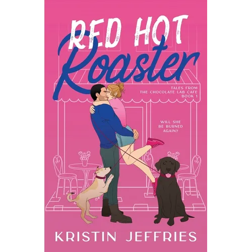Red Hot Roaster: A Small Town Romance Perfect for Lovers of Growly Guys and Smouchy Pups - Paperback