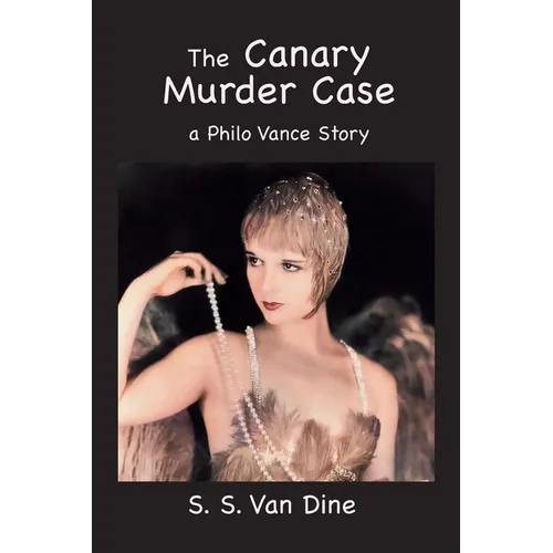 The Canary Murder Case: A Philo Vance Story - Paperback