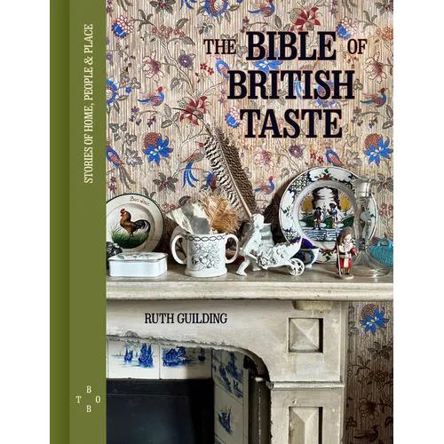 The Bible of British Taste: Stories of Home, People and Place - Hardcover
