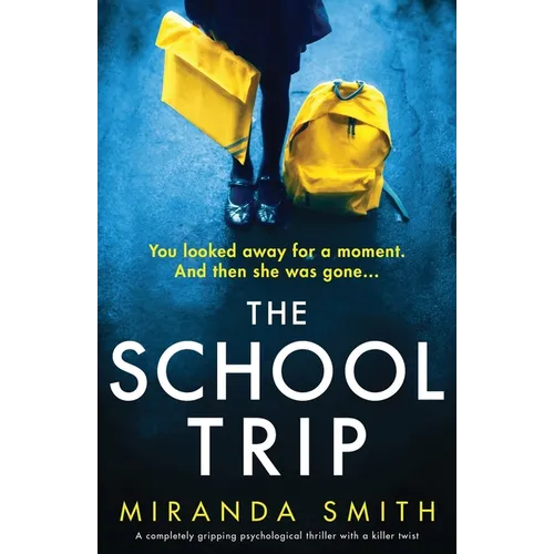 The School Trip: A completely gripping psychological thriller with a killer twist - Paperback