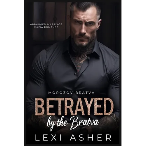 Betrayed by the Bratva: Arranged Marriage Mafia Romance - Paperback