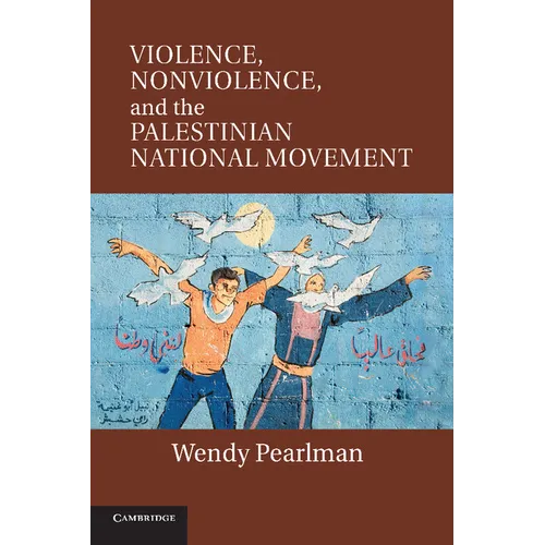 Violence, Nonviolence, and the Palestinian National Movement - Paperback