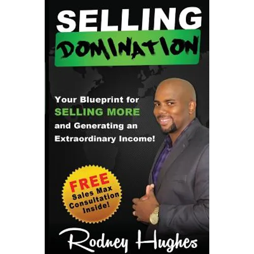 Selling Domination: Your blueprint to selling more and generating an extraordinary income - Paperback