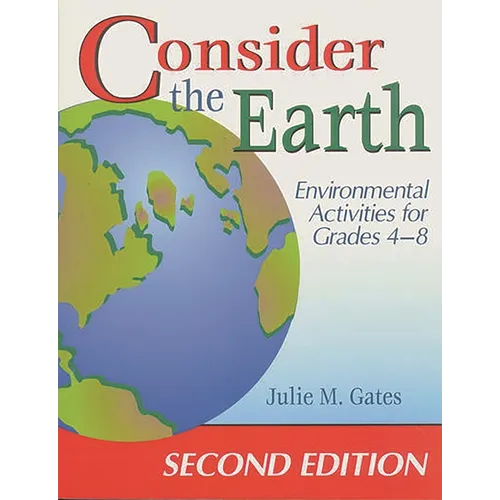 Consider the Earth: Environmental Activities for Grades 4 - 8 - Paperback
