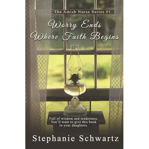 Worry Ends Where Faith Begins: An Amish Romance - Paperback