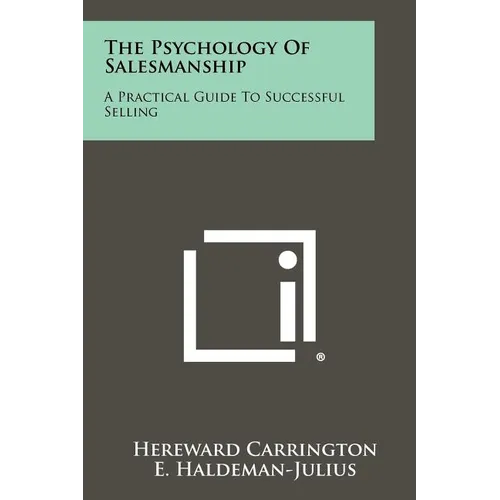 The Psychology of Salesmanship: A Practical Guide to Successful Selling - Paperback