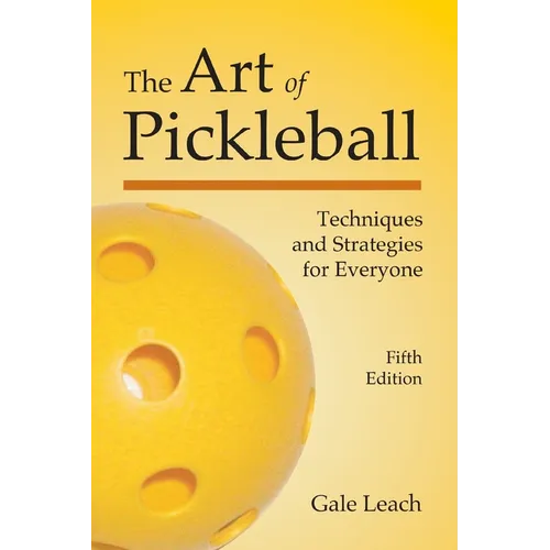 The Art of Pickleball: Techniques and Strategies for Everyone - Paperback