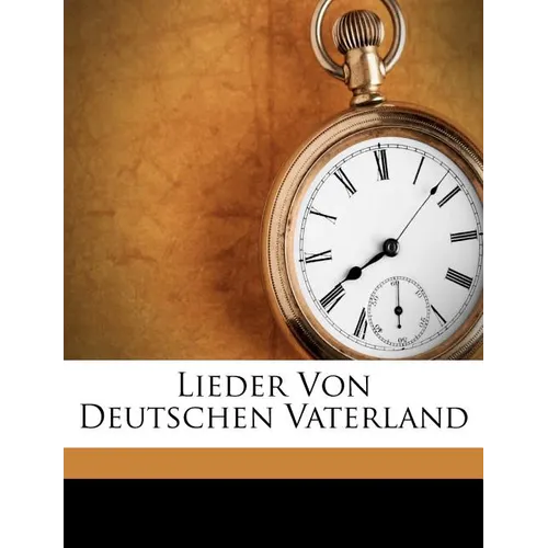 Lieder Von Deutschen Vaterland - Paperback