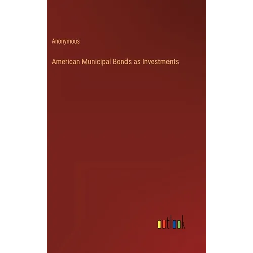 American Municipal Bonds as Investments - Hardcover