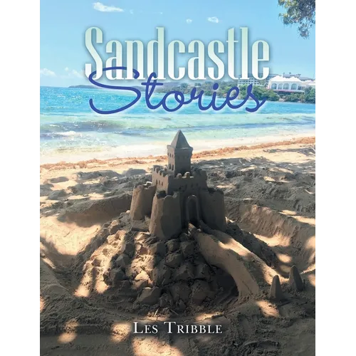 Sandcastle Stories: 12 Years of Sandcastles and Stories - Paperback