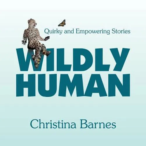 Wildly Human: Quirky and Empowering Stories - Paperback