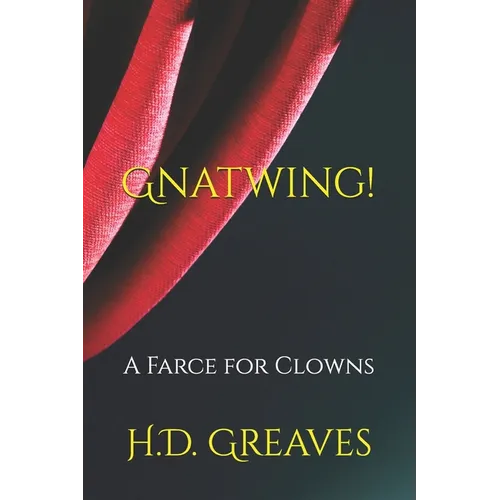 Gnatwing!: A Farce for Clowns - Paperback