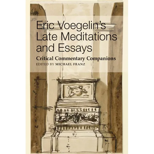 Eric Voegelin's Late Meditations and Essays: Critical Commentary Companions - Paperback