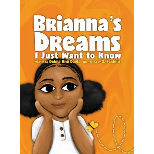 Brianna's Dreams: I Just Want to Know - Hardcover