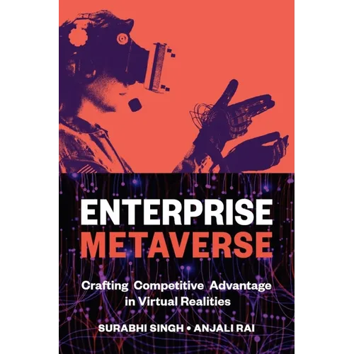 Enterprise Metaverse: Crafting Competitive Advantage in Virtual Realities - Hardcover