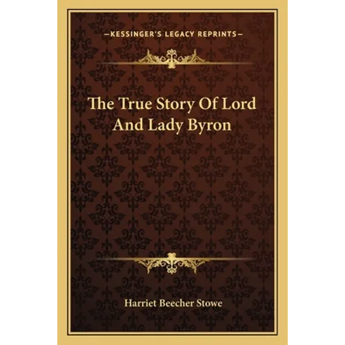 The True Story Of Lord And Lady Byron - Paperback
