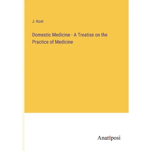 Domestic Medicine - A Treatise on the Practice of Medicine - Paperback