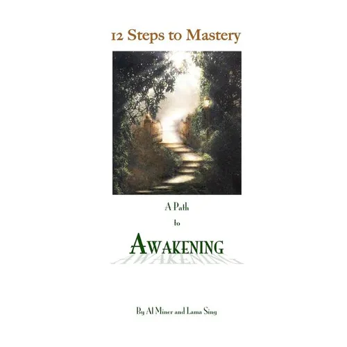 12 Steps To Mastery: A Path To Awakening - Paperback