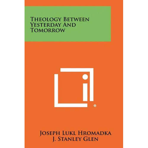 Theology Between Yesterday and Tomorrow - Paperback