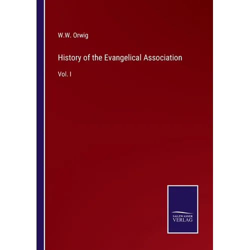 History of the Evangelical Association: Vol. I - Paperback
