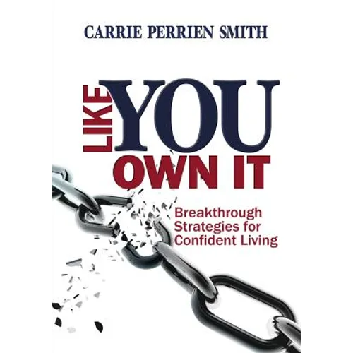 Like You Own It: Breakthrough Strategies for Confident Living - Paperback