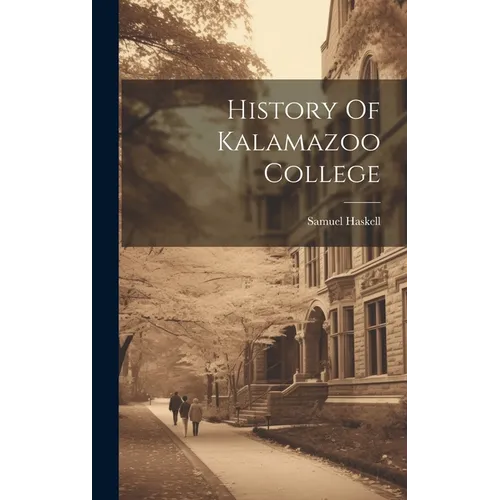 History Of Kalamazoo College - Hardcover