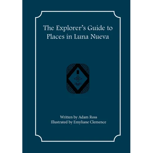 The Explorer's Guide to Places in Luna Nueva - Paperback