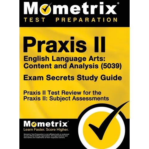 Praxis II English Language Arts: Content and Analysis (5039) Exam Secrets Study Guide: Praxis II Test Review for the Praxis II: Subject Assessments - Hardcover