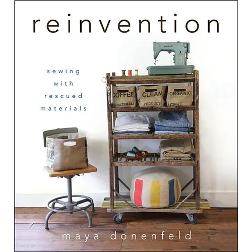 Reinvention: Sewing with Rescued Materials - Spiral