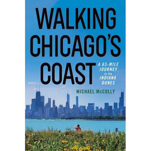 Walking Chicago's Coast: A 63-Mile Journey to the Indiana Dunes - Paperback