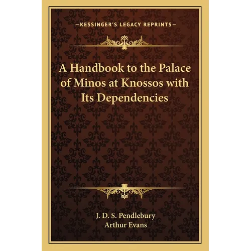 A Handbook to the Palace of Minos at Knossos with Its Dependencies - Paperback