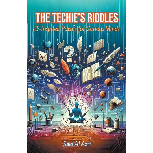 The Techie's Riddles: IT-Inspired Poems for Curious Minds - Paperback