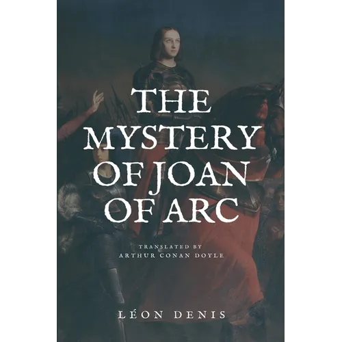 The Mystery of Joan of Arc: Easy to Read Layout - Paperback