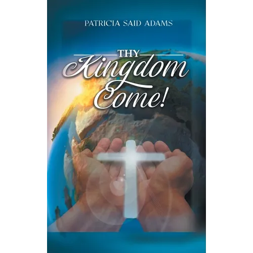 Thy Kingdom Come - Hardcover