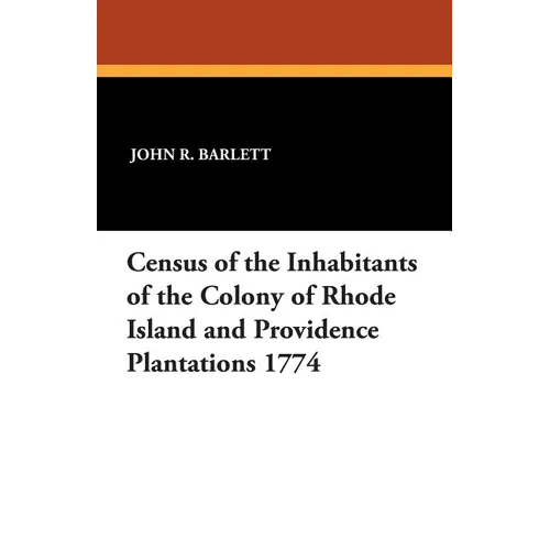 Census of the Inhabitants of the Colony of Rhode Island and Providence Plantations 1774 - Paperback
