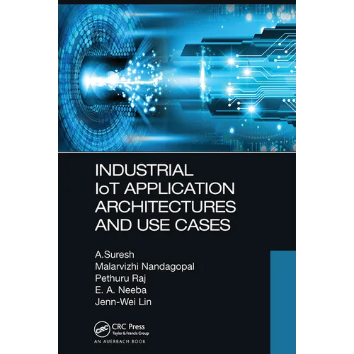 Industrial Iot Application Architectures and Use Cases - Paperback