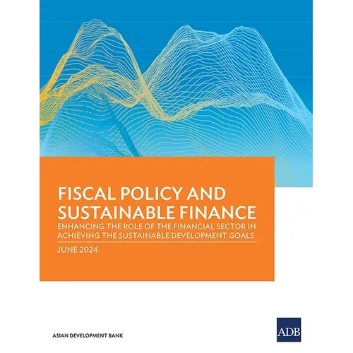 Fiscal Policy and Sustainable Finance: Enhancing the Role of the Financial Sector in Achieving the Sustainable Development Goals - Paperback