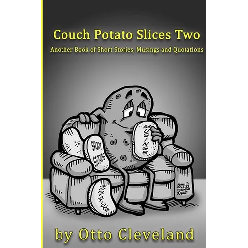 Couch Potato Slices Two: Another book of Short Stories, Musings and Quotations - Paperback