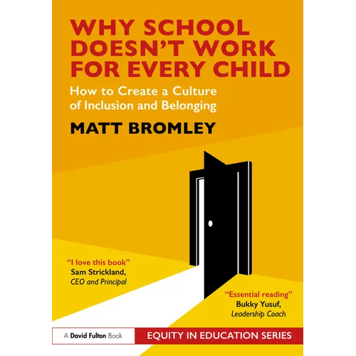 Why School Doesn't Work for Every Child: How to Create a Culture of Inclusion and Belonging - Paperback