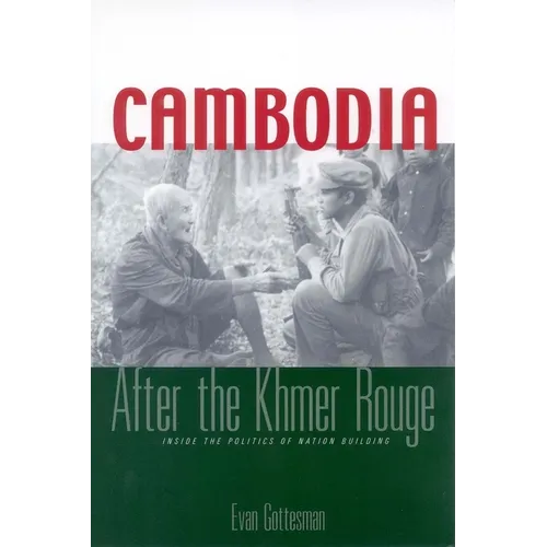 Cambodia After the Khmer Rouge: Inside the Politics of Nation Building - Paperback