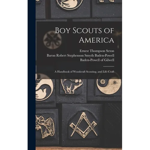 Boy Scouts of America: A Handbook of Woodcraft Scouting, and Life-craft - Hardcover