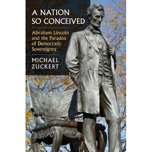 A Nation So Conceived: Abraham Lincoln and the Paradox of Democratic Sovereignty - Hardcover