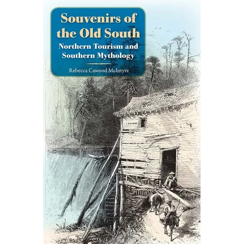 Souvenirs of the Old South: Northern Tourism and Southern Mythology - Paperback