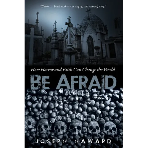 Be Afraid: How Horror and Faith Can Change the World - Paperback