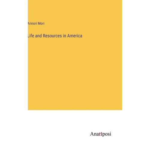 Life and Resources in America - Hardcover